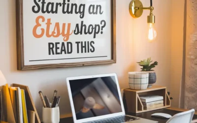 Starting an Etsy Shop? Here Are 5 Things You Need to Know First