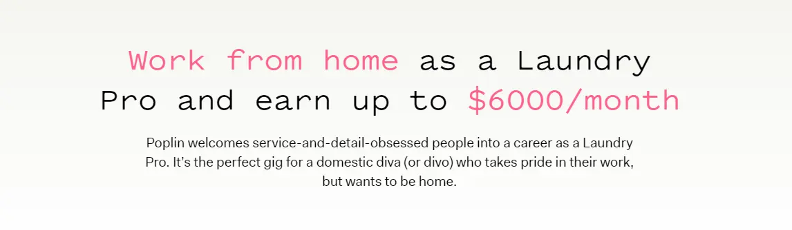 Poplin advertisement offering the opportunity to work from home as a Laundry Pro and earn up to $6000 per month.